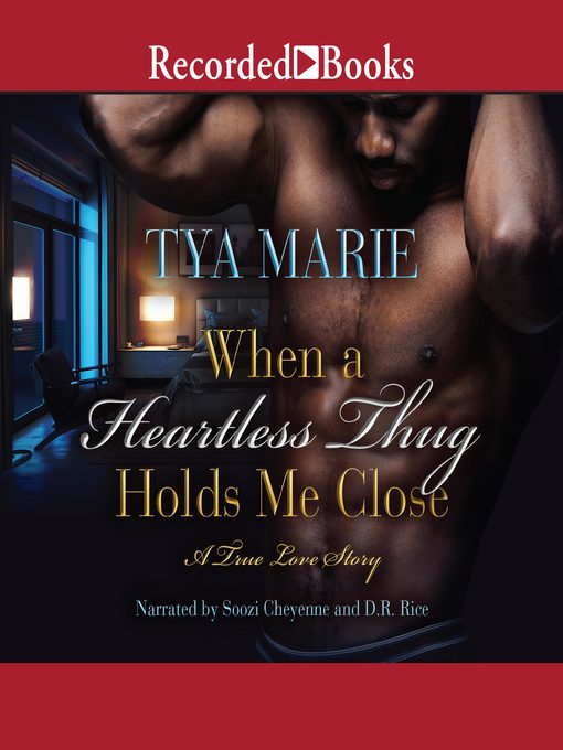 Title details for When a Heartless Thug Holds Me Close by Tya Marie - Available